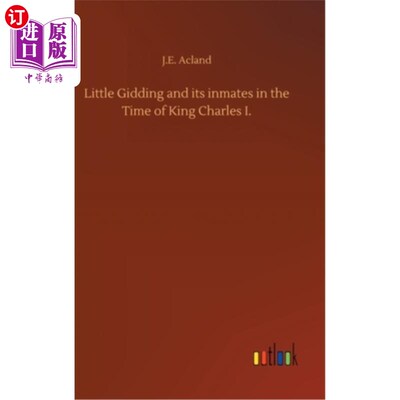 海外直订Little Gidding and its inmates in the Time of King Charles I. 查理一世时代的小吉丁和他的囚犯们。