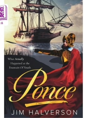 海外直订Ponce: What Actually Happened at the Fountain of Youth 庞塞:《青春泉到底发生了什么》
