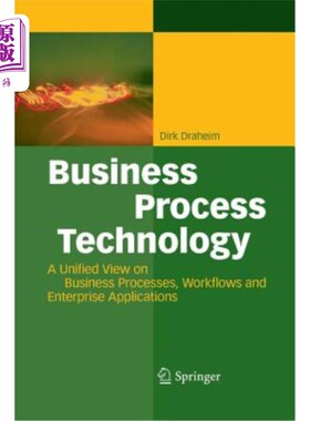海外直订Business Process Technology: A Unified View on Business Processes, Workflows and 业务流程技术:业务流程、工