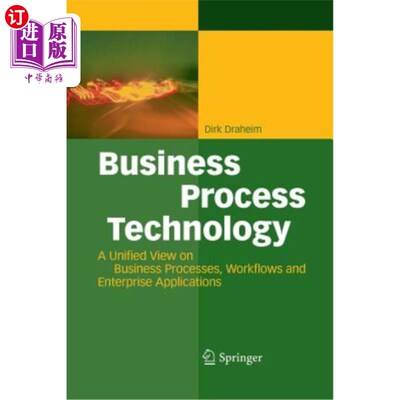 海外直订Business Process Technology: A Unified View on Business Processes, Workflows and 业务流程技术:业务流程、工