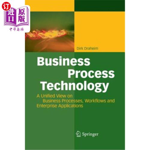 海外直订Business Process Technology: A Unified View on Business Processes, Workflows and 业务流程技术:业务流程、工