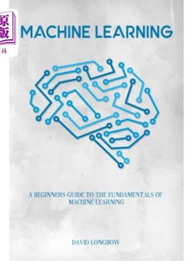海外直订Machine Learning: a Beginners Guide to the Fundamentals of Machine Learning 机器学习：机器学习基础入门指南