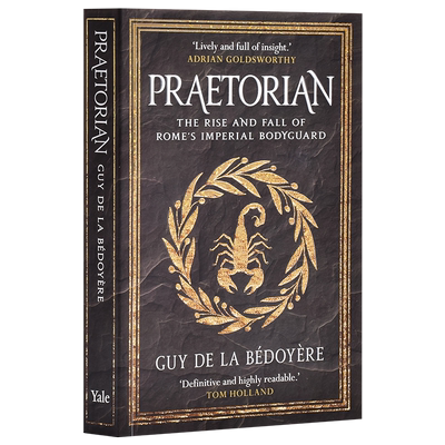 预售 【中商原版】古罗马禁卫军：罗马帝国保镖的兴衰 英文原版 Praetorian: The Rise and Fall of Romes Imperial Bodyguard