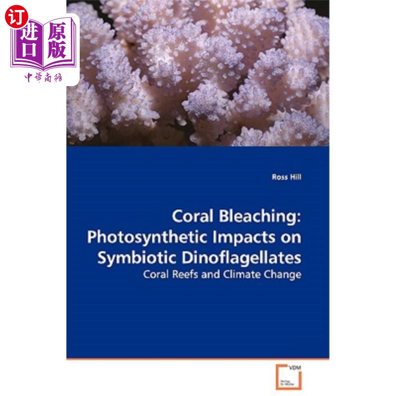 海外直订Coral Bleaching: Photosynthetic Impacts on Symbiotic Dinoflagellates - Coral Ree