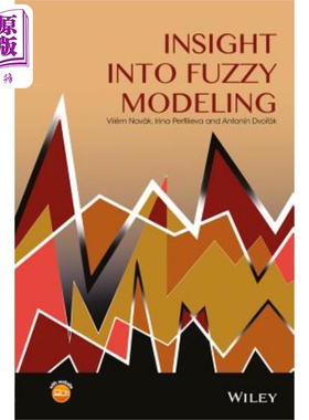 对模糊建模的洞察 Insight Into Fuzzy Modeling 英文原版 微电子学与电信技术 Vilem Novak 软计算 模糊逻辑【中商原版】