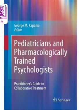 海外直订医药图书Pediatricians and Pharmacologically Trained Psychologists: Practitioner's Guide  儿科医生和经过药理