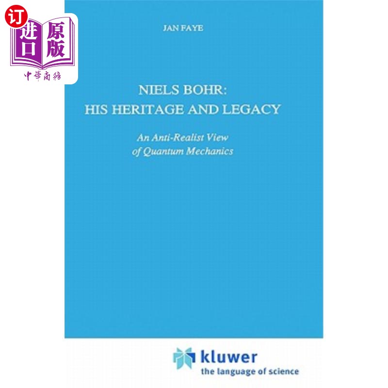 海外直订Niels Bohr: His Heritage and Legacy: An Anti-Realist View of Quantum Mechanics 尼尔斯·玻尔：他的遗产和遗产