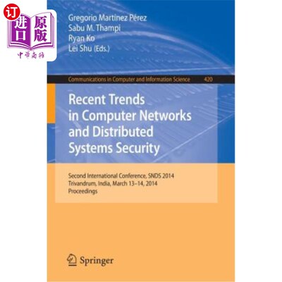 海外直订Recent Trends in Computer Networks and Distributed Systems Security: Second Inte 计算机和分布式系统安全