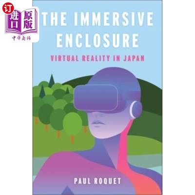 海外直订The Immersive Enclosure: Virtual Reality in Japan 沉浸式围场:日本的虚拟现实