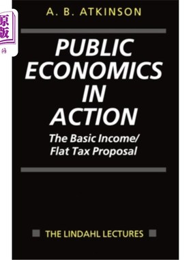 海外直订Public Economics in Action (the Basic Income/Flat Tax Proposal) 公共经济学（基本收入/统一税提案）