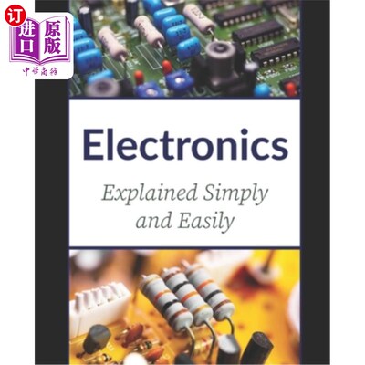 海外直订Electronics: Explained Simply and Easily 电子学：简单易懂的解释