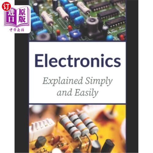 海外直订Electronics: Explained Simply and Easily 电子学：简单易懂的解释