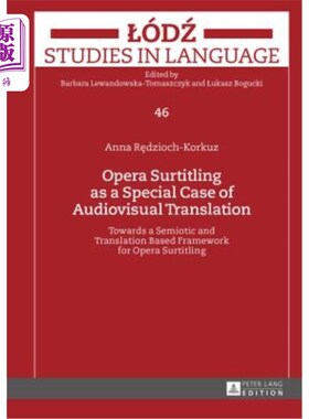 海外直订Opera Surtitling as a Special Case of Audiovisual Translation: Towards a Semioti 作为视听翻译特例的歌剧字幕
