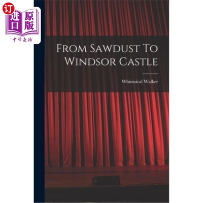 海外直订From Sawdust To Windsor Castle 从锯木屑到温莎城堡