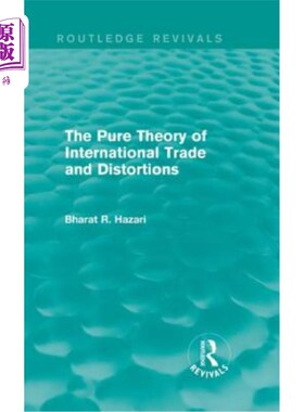 海外直订The Pure Theory of International Trade and Distortions (Routledge Revivals) 纯粹的国际贸易和扭曲理论（劳特