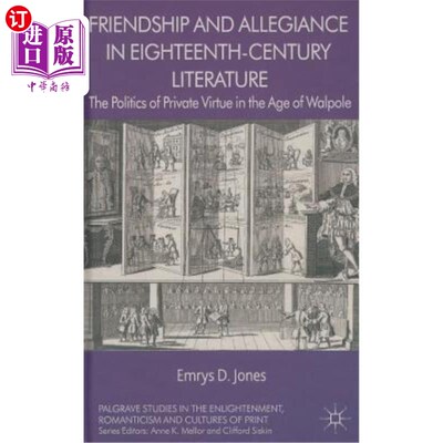 海外直订Friendship and Allegiance in Eighteenth-Century Literature: The Politics of Priv 18世纪文学中的友谊与忠诚：