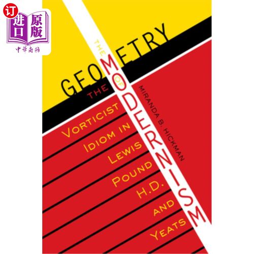 海外直订The Geometry of Modernism: The Vorticist Idiom in Lewis, Pound, H.D., and Yeats 现代主义的几何学:刘易斯、庞
