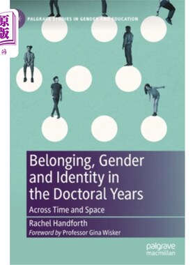 海外直订Belonging, Gender and Identity in the Doctoral Years: Across Time and Space 博士时代的归属、性别与认同:跨越