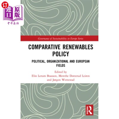 海外直订Comparative Renewables Policy: Political, Organizational and European Fields 可再生能源政策比较:政治、组织