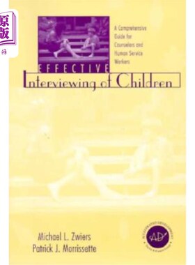 海外直订医药图书Effective Interviewing of Children: A Comprehensive Guide for Counselors and Hum 有效的儿童访谈：咨