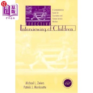 海外直订医药图书Effective Interviewing of Children: A Comprehensive Guide for Counselors and Hum 有效的儿童访谈：咨