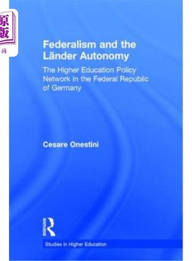 海外直订Federalism and the Lander Autonomy: The Higher Education Policy Network in the F 联邦制与土地自治：1