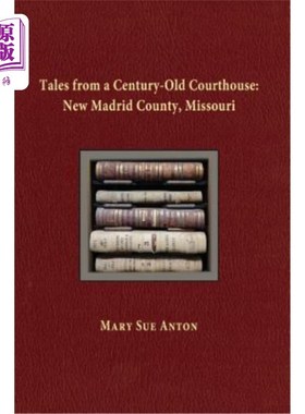 海外直订Tales of a Century-Old Courthouse: New Madrid County, Missouri 一个百年法院的故事:密苏里州新马德里县