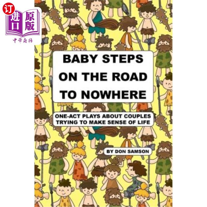 海外直订Baby Steps on the Road to Nowhere: One-Act Plays about Couples Trying to Make Se 无处可去的路上的婴儿步:关