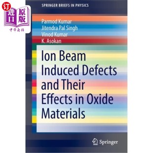 Materials 离子束诱导缺陷及其效应 Defects Effects Their Induced and 氧化物材料中 海外直订Ion Oxide Beam