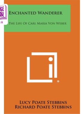 海外直订Enchanted Wanderer: The Life of Carl Maria Von Weber 迷幻流浪者：卡尔·玛丽亚·冯·韦伯的生活