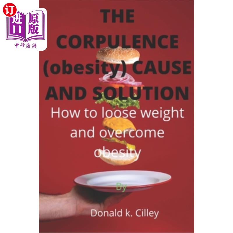 海外直订医药图书THE CORPULENCE (obesity) CAUSE AND SOLUTION: How to loose weight and overcome ob 肥胖(肥胖)的成因与