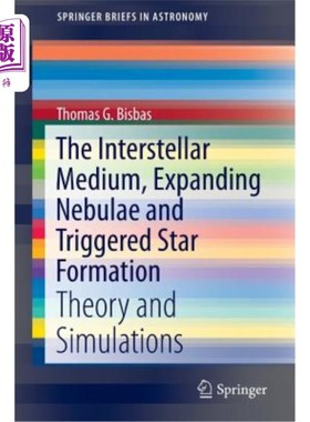 海外直订The Interstellar Medium, Expanding Nebulae and Triggered Star Formation: Theory  星际介质、膨胀星云和触发恒