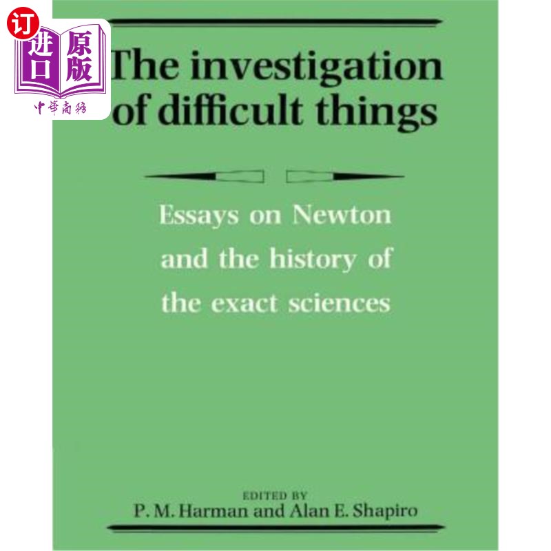 海外直订The Investigation of Difficult Things: Essays on Newton and the History of the E 《困难的调查:牛顿与精确科