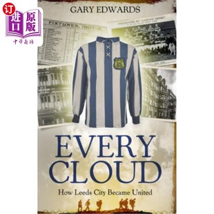 United 故事 Story Leeds City How The 每一片云彩：利兹城如何成为利兹联合体 海外直订Every Became Cloud
