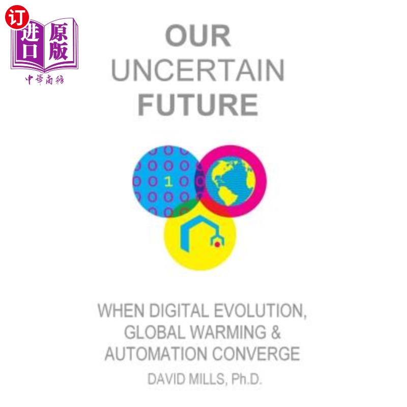 海外直订Our Uncertain Future: When Digital Evolution, Global Warming and Automation Conv 我们不确定的未来：数字演化
