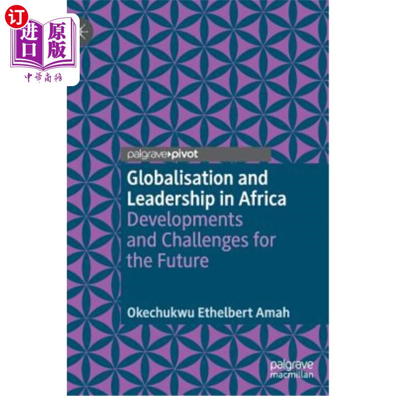 海外直订Globalisation and Leadership in Africa: Developments and Challenges for the Futu 非洲的全球化和领导力:未来