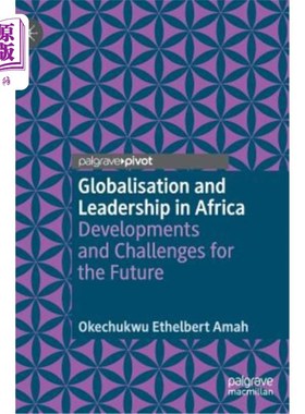 海外直订Globalisation and Leadership in Africa: Developments and Challenges for the Futu 非洲的全球化和领导力:未来