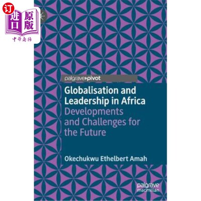 海外直订Globalisation and Leadership in Africa: Developments and Challenges for the Futu 非洲的全球化和领导力:未来