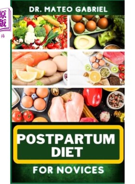 海外直订医药图书Postpartum Diet for Novices: Enriched Recipes, Foods, Meal Plan & Procedures For 产后饮食新手：丰富