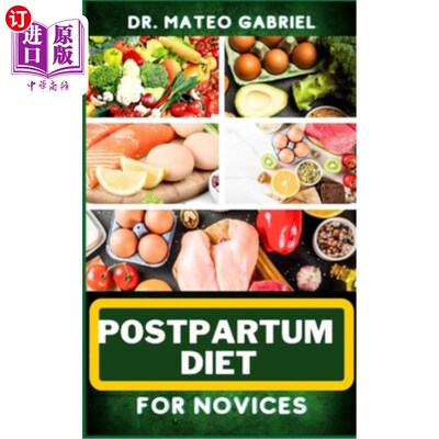 海外直订医药图书Postpartum Diet for Novices: Enriched Recipes, Foods, Meal Plan & Procedures For 产后饮食新手：丰富