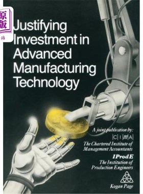 海外直订Justifying Investment in Advanced Manufacturing Technology 先进制造技术投资的正当性