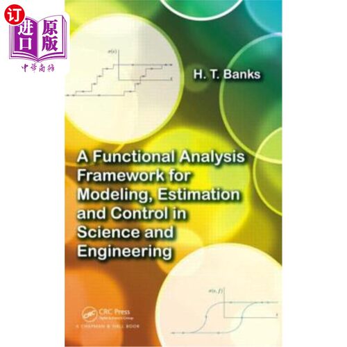 海外直订A Functional Analysis Framework for Modeling, Estimation and Control in Science  用于科学与工程建模、评估和