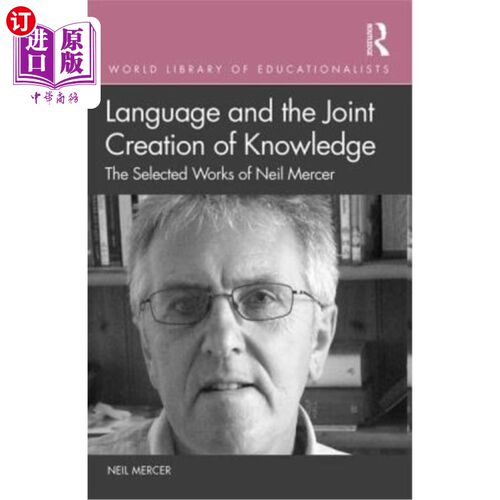 海外直订Language and the Joint Creation of Knowledge: The Selected Works of Neil Mercer 语言与知识的共同创造:尼尔·