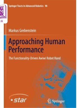 海外直订Approaching Human Performance: The Functionality-Driven Awiwi Robot Hand 接近人类性能：功能驱动的Awiwi机器人手