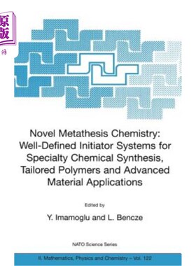 海外直订Novel Metathesis Chemistry: Well-Defined Initiator Systems for Specialty Chemica 新的复分解化学：用于特殊化学合