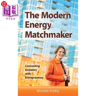 海外直订The Modern Energy Matchmaker: Connecting Investors with Entrepreneurs 现代能源媒人：将投资者与企业家联系起