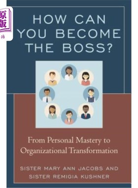 海外直订How Can You Become the Boss?: From Personal Mastery to Organizational Transforma 你怎么能成为老板从个人掌握到组
