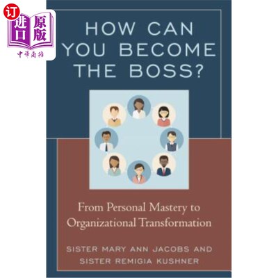 海外直订How Can You Become the Boss?: From Personal Mastery to Organizational Transforma 你怎么能成为老板从个人掌握到组