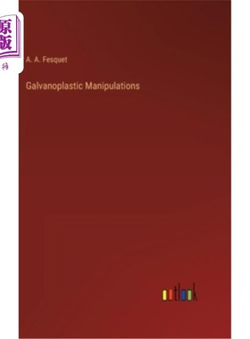 海外直订Galvanoplastic Manipulations Galvanoplastic操作