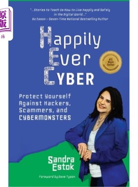 海外直订Happily Ever Cyber!: Protect Yourself Against Hackers, Scammers, and Cybermonste 永远快乐保护自己免受黑客、